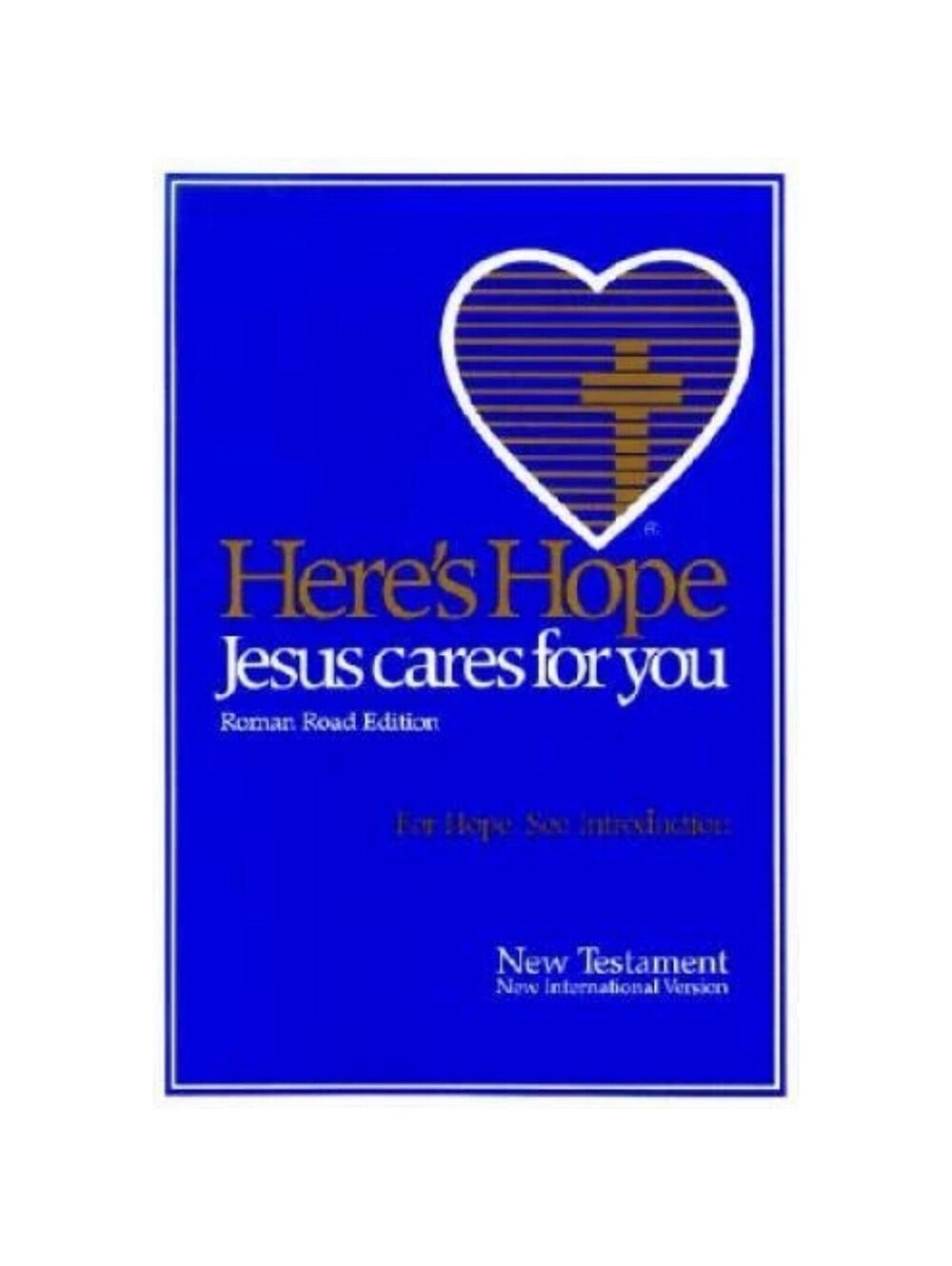Here's Hope Jesus Cares for You New Testament NIV Roman Road Edition Bible